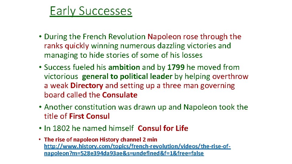 Early Successes • During the French Revolution Napoleon rose through the ranks quickly winning