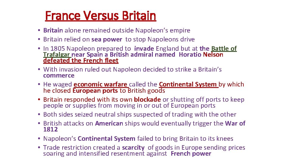 France Versus Britain • Britain alone remained outside Napoleon’s empire • Britain relied on