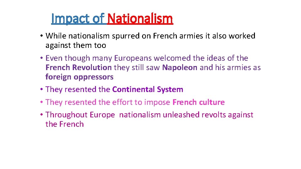 Impact of Nationalism • While nationalism spurred on French armies it also worked against