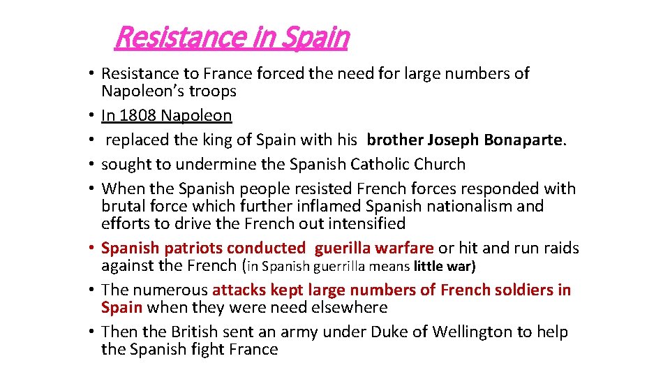 Resistance in Spain • Resistance to France forced the need for large numbers of