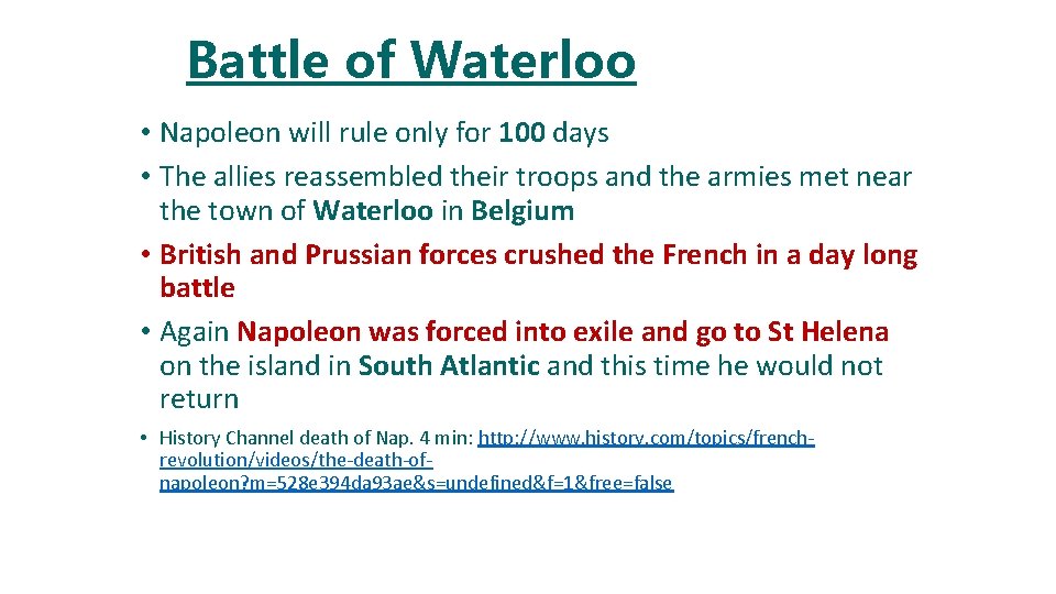 Battle of Waterloo • Napoleon will rule only for 100 days • The allies