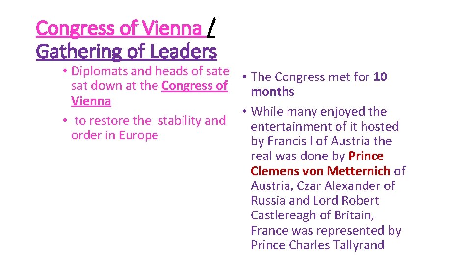 Congress of Vienna / Gathering of Leaders • Diplomats and heads of sate •