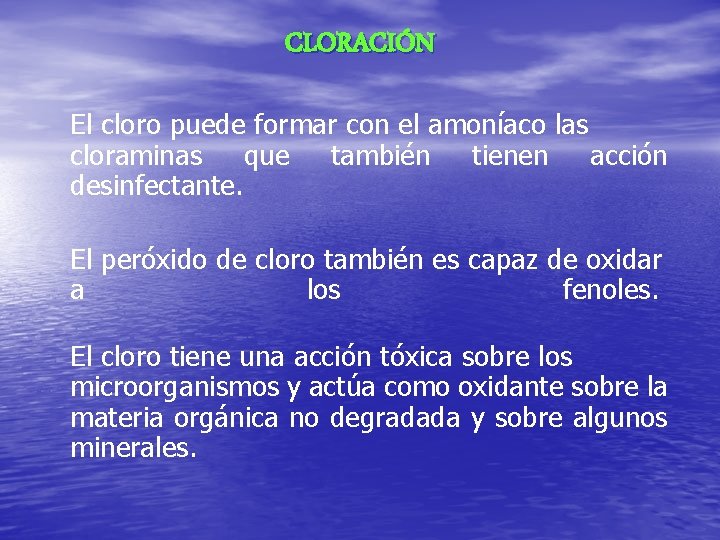 CLORACIÓN El cloro puede formar con el amoníaco las cloraminas que también tienen acción