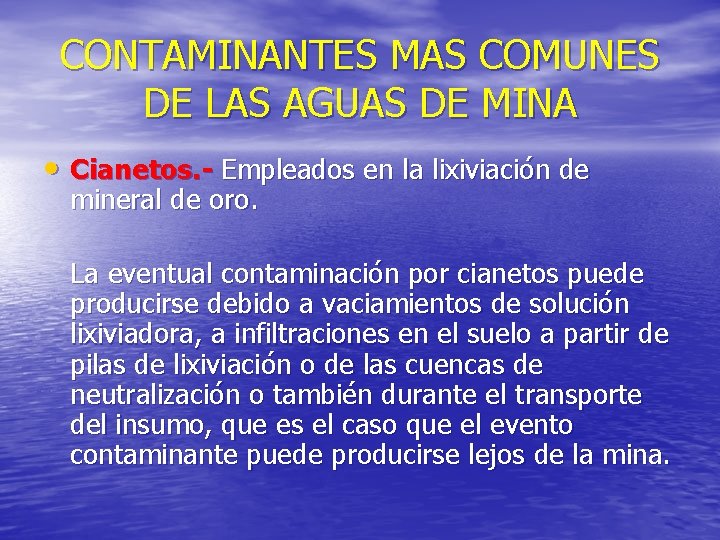 CONTAMINANTES MAS COMUNES DE LAS AGUAS DE MINA • Cianetos. - Empleados en la