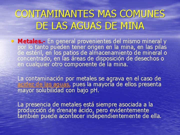 CONTAMINANTES MAS COMUNES DE LAS AGUAS DE MINA • Metales. - En general provenientes