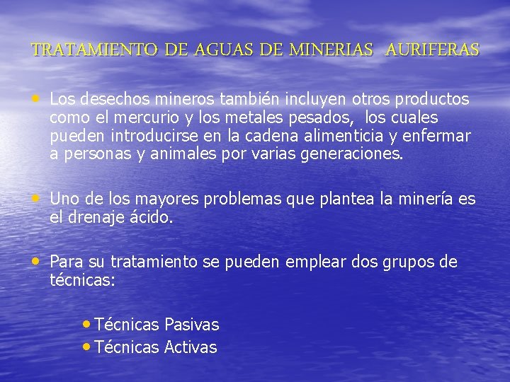 TRATAMIENTO DE AGUAS DE MINERIAS AURIFERAS • Los desechos mineros también incluyen otros productos