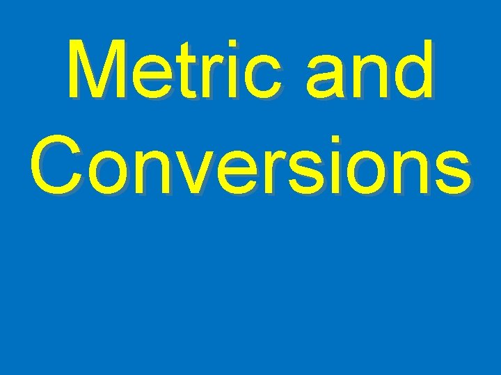 Metric and Conversions 