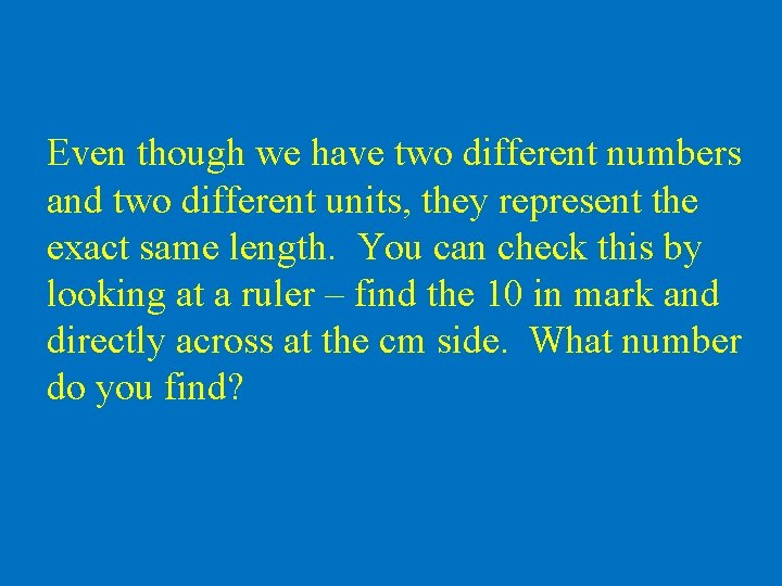 Even though we have two different numbers and two different units, they represent the