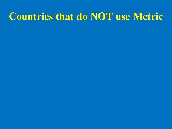 Countries that do NOT use Metric 