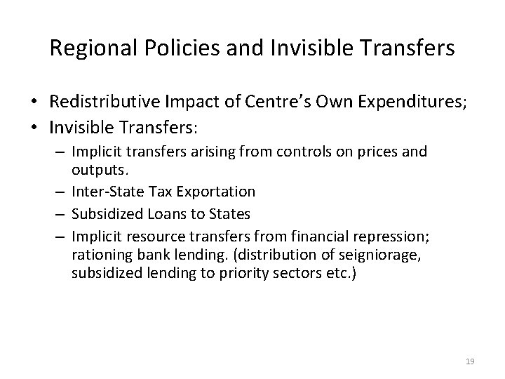 Regional Policies and Invisible Transfers • Redistributive Impact of Centre’s Own Expenditures; • Invisible