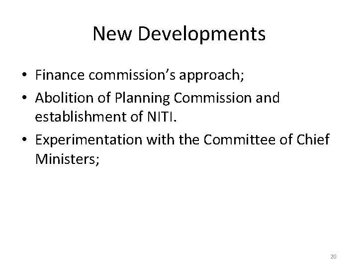 New Developments • Finance commission’s approach; • Abolition of Planning Commission and establishment of