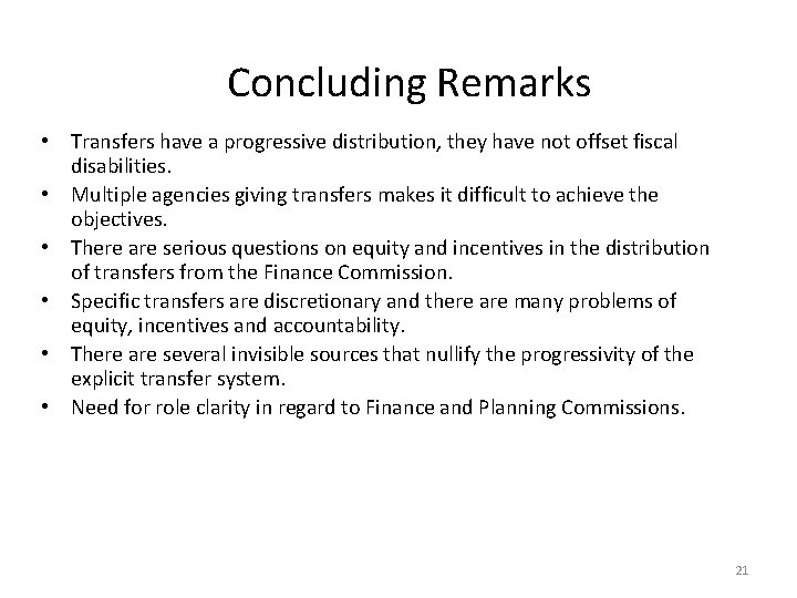 Concluding Remarks • Transfers have a progressive distribution, they have not offset fiscal disabilities.