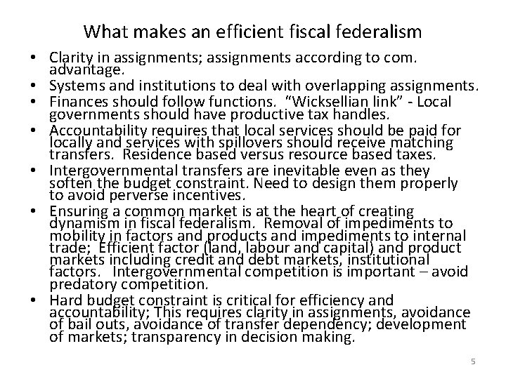 What makes an efficient fiscal federalism • Clarity in assignments; assignments according to com.