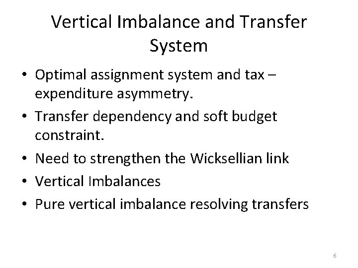 Vertical Imbalance and Transfer System • Optimal assignment system and tax – expenditure asymmetry.