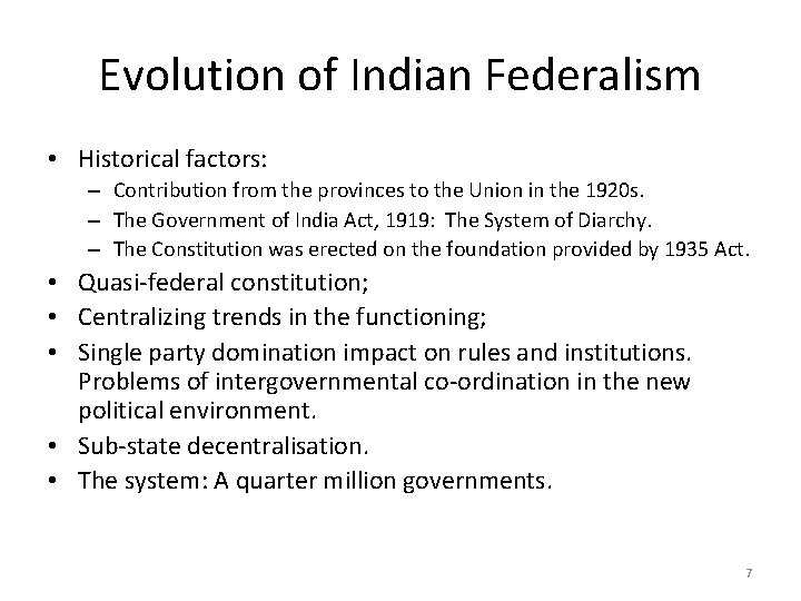 Evolution of Indian Federalism • Historical factors: – Contribution from the provinces to the