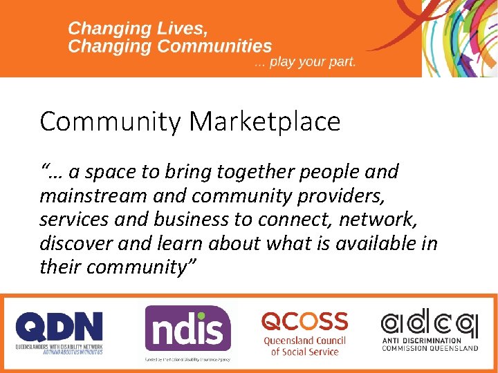 Community Marketplace “… a space to bring together people and mainstream and community providers,