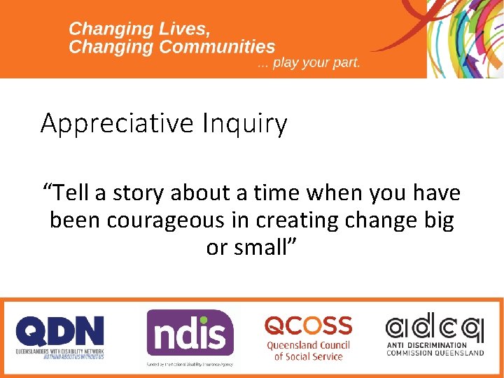 Appreciative Inquiry “Tell a story about a time when you have been courageous in