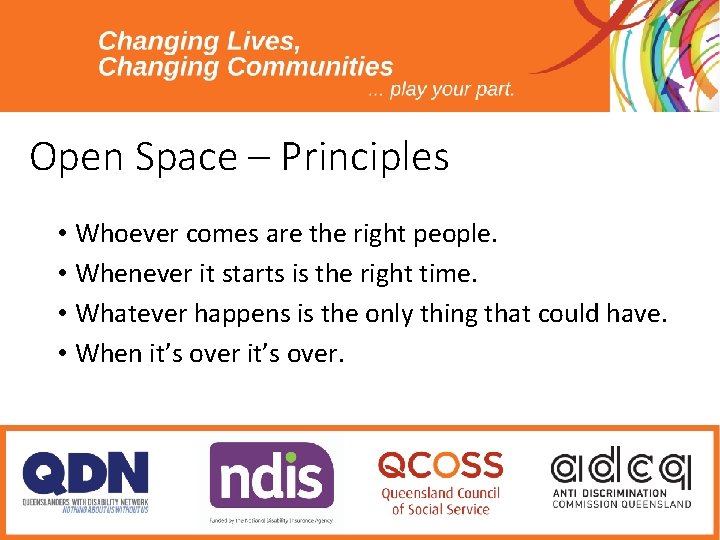 Open Space – Principles • Whoever comes are the right people. • Whenever it