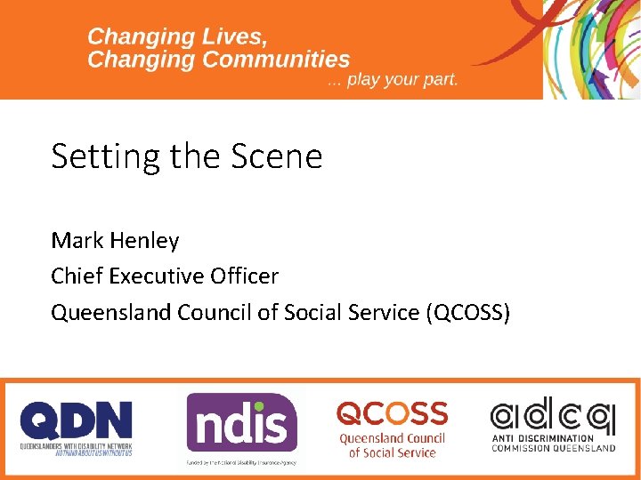 Setting the Scene Mark Henley Chief Executive Officer Queensland Council of Social Service (QCOSS)