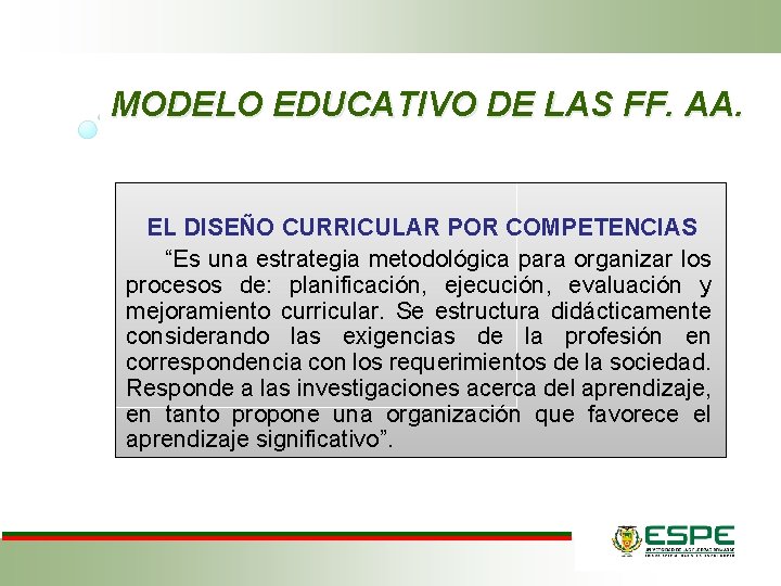 MODELO EDUCATIVO DE LAS FF. AA. EL DISEÑO CURRICULAR POR COMPETENCIAS “Es una estrategia