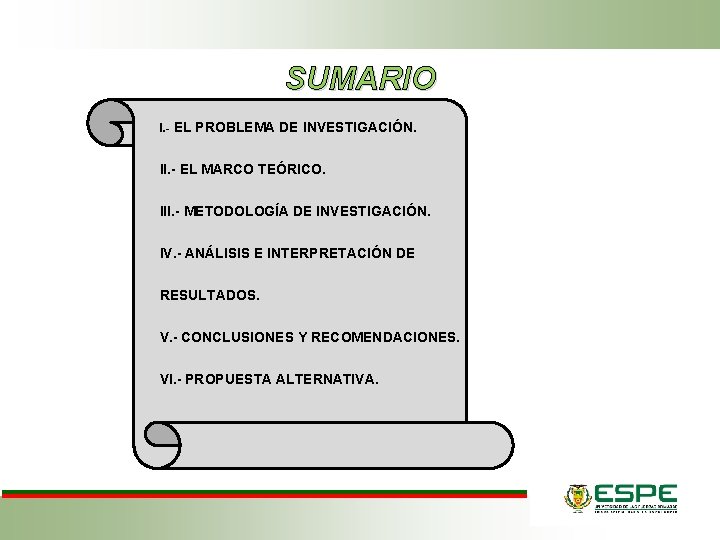 SUMARIO I. - EL PROBLEMA DE INVESTIGACIÓN. II. - EL MARCO TEÓRICO. III. -
