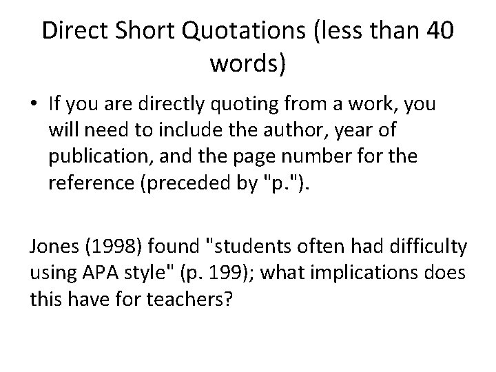 Direct Short Quotations (less than 40 words) • If you are directly quoting from