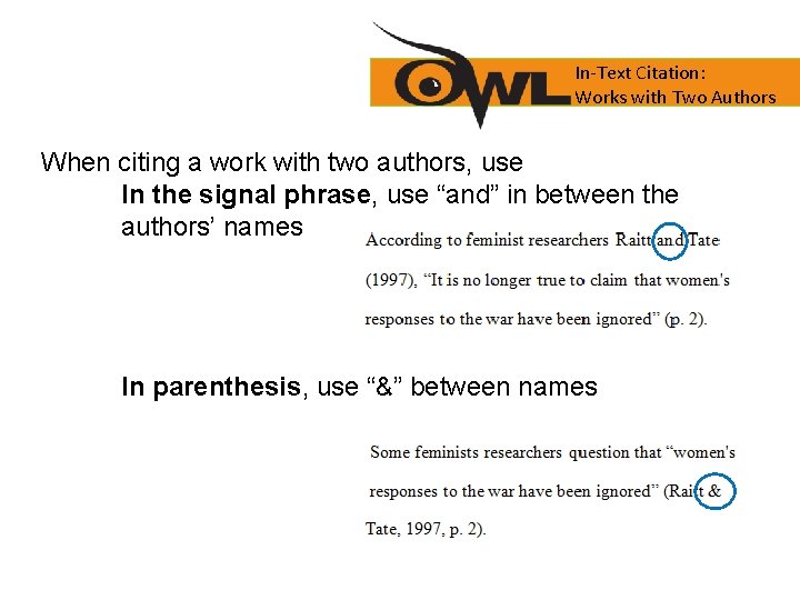 In-Text Citation: Works with Two Authors When citing a work with two authors, use