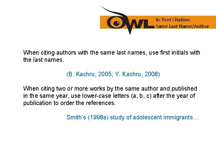 In-Text Citation: Same Last Name/Author When citing authors with the same last names, use