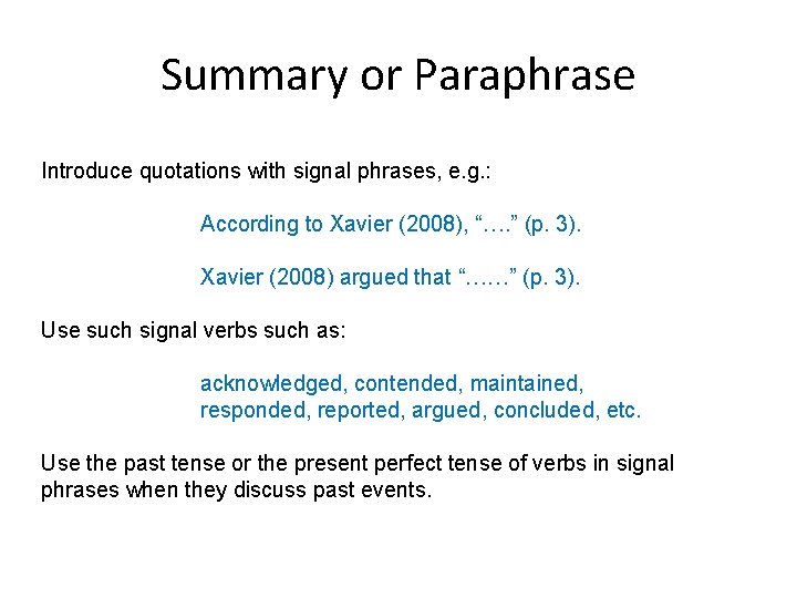 Summary or Paraphrase Introduce quotations with signal phrases, e. g. : According to Xavier