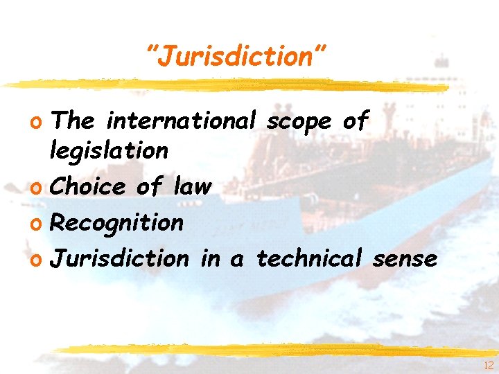”Jurisdiction” o The international scope of legislation o Choice of law o Recognition o ”Jurisdiction” o The international scope of legislation o Choice of law o Recognition o