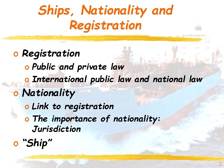 Ships, Nationality and Registration o Public and private law o International public law and Ships, Nationality and Registration o Public and private law o International public law and