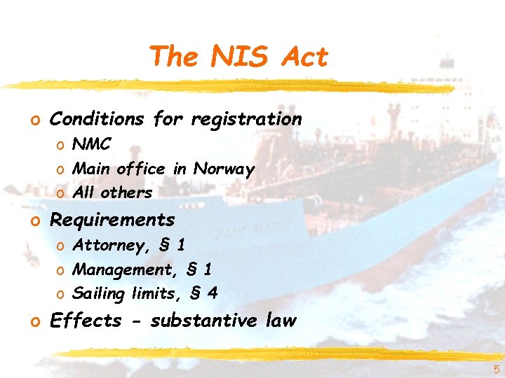 The NIS Act o Conditions for registration o NMC o Main office in Norway The NIS Act o Conditions for registration o NMC o Main office in Norway