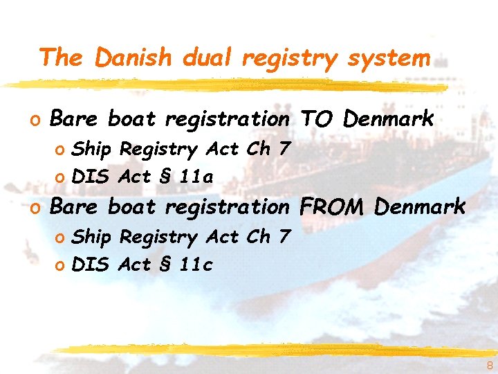 The Danish dual registry system o Bare boat registration TO Denmark o Ship Registry The Danish dual registry system o Bare boat registration TO Denmark o Ship Registry