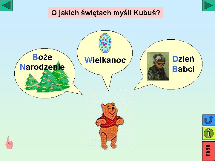 O jakich świętach myśli Kubuś? Boże Narodzenie Wielkanoc Dzień Babci O jakich świętach myśli Kubuś? Boże Narodzenie Wielkanoc Dzień Babci