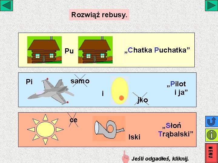 Rozwiąż rebusy. „Chatka Puchatka” Pu Pi samo i jko ce lski „Pilot i ja” Rozwiąż rebusy. „Chatka Puchatka” Pu Pi samo i jko ce lski „Pilot i ja”