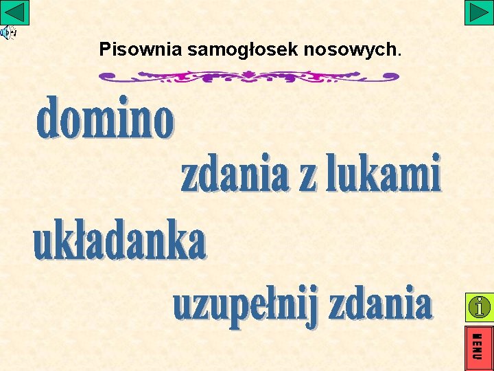 Pisownia samogłosek nosowych. Pisownia samogłosek nosowych.