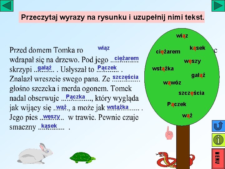 Przeczytaj wyrazy na rysunku i uzupełnij nimi tekst. wiąz ciężarem gałąź Pączek szczęścia węszy Przeczytaj wyrazy na rysunku i uzupełnij nimi tekst. wiąz ciężarem gałąź Pączek szczęścia węszy
