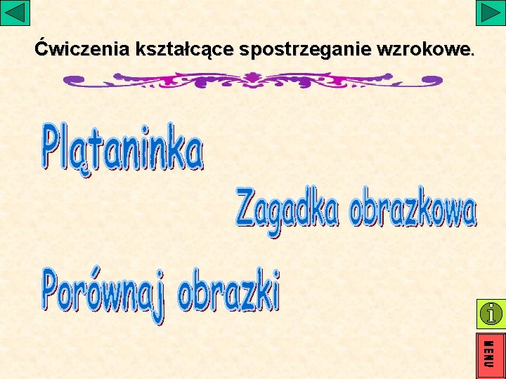 Ćwiczenia kształcące spostrzeganie wzrokowe. Ćwiczenia kształcące spostrzeganie wzrokowe.