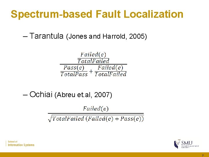 Spectrum-based Fault Localization – Tarantula (Jones and Harrold, 2005) – Ochiai (Abreu et. al,