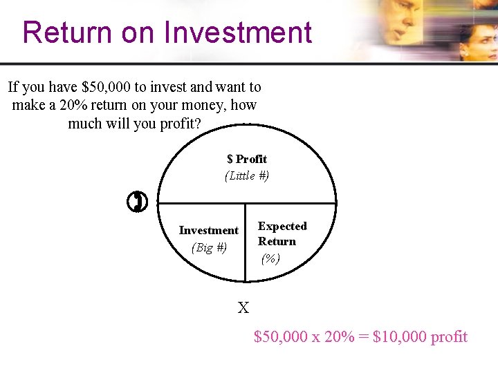Return on Investment If you have $50, 000 to invest and want to make Return on Investment If you have $50, 000 to invest and want to make