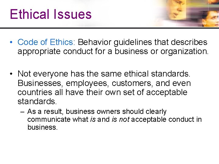Ethical Issues • Code of Ethics: Behavior guidelines that describes appropriate conduct for a Ethical Issues • Code of Ethics: Behavior guidelines that describes appropriate conduct for a