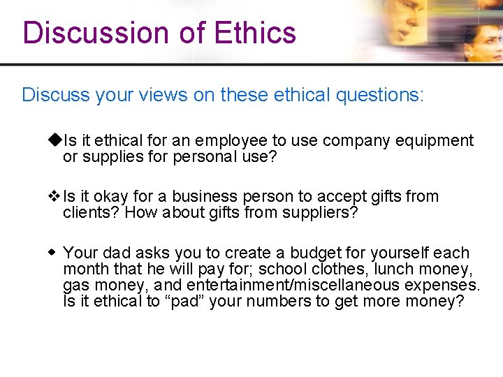 Discussion of Ethics Discuss your views on these ethical questions: Is it ethical for Discussion of Ethics Discuss your views on these ethical questions: Is it ethical for