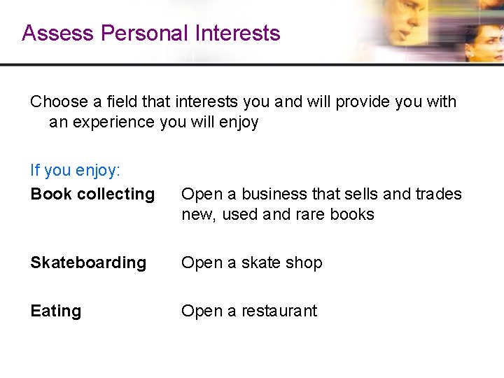 Assess Personal Interests Choose a field that interests you and will provide you with Assess Personal Interests Choose a field that interests you and will provide you with