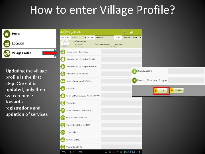 How to enter Village Profile? Updating the village profile is the first step. Once