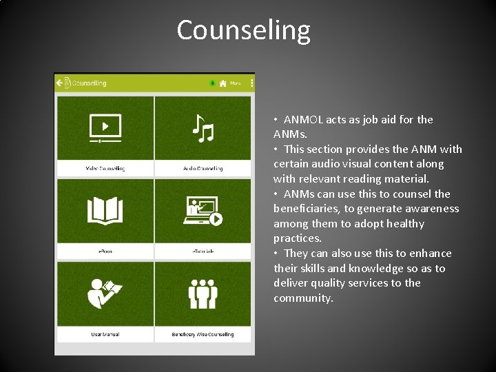 Counseling • ANMOL acts as job aid for the ANMs. • This section provides