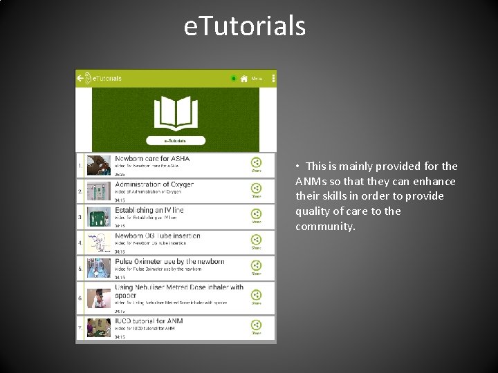 e. Tutorials • This is mainly provided for the ANMs so that they can