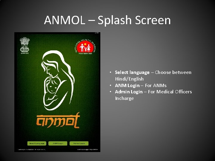 ANMOL – Splash Screen • Select language – Choose between Hindi/English • ANM Login
