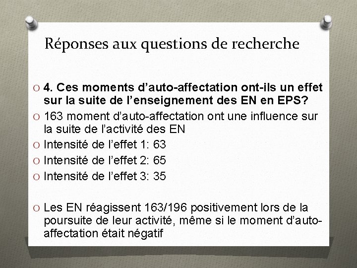 Réponses aux questions de recherche O 4. Ces moments d’auto-affectation ont-ils un effet sur