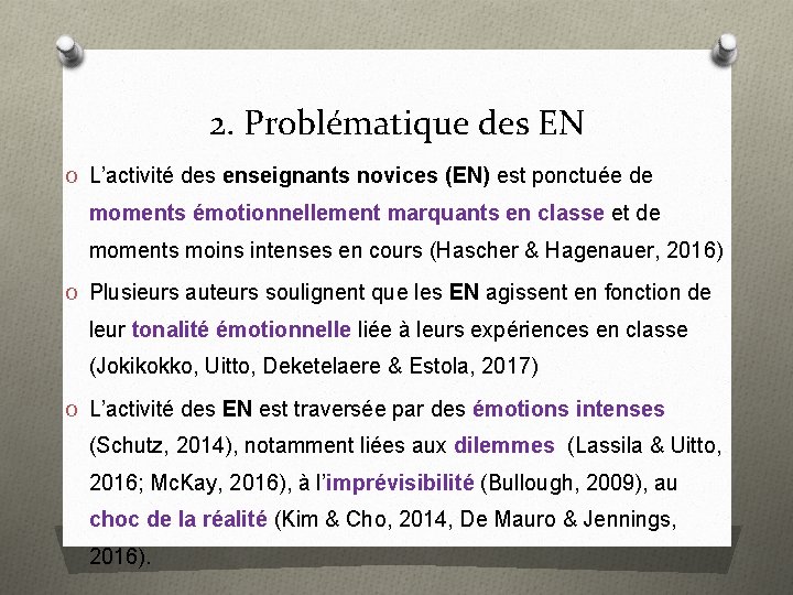 2. Problématique des EN O L’activité des enseignants novices (EN) est ponctuée de moments