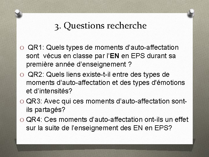 3. Questions recherche O QR 1: Quels types de moments d’auto-affectation sont vécus en